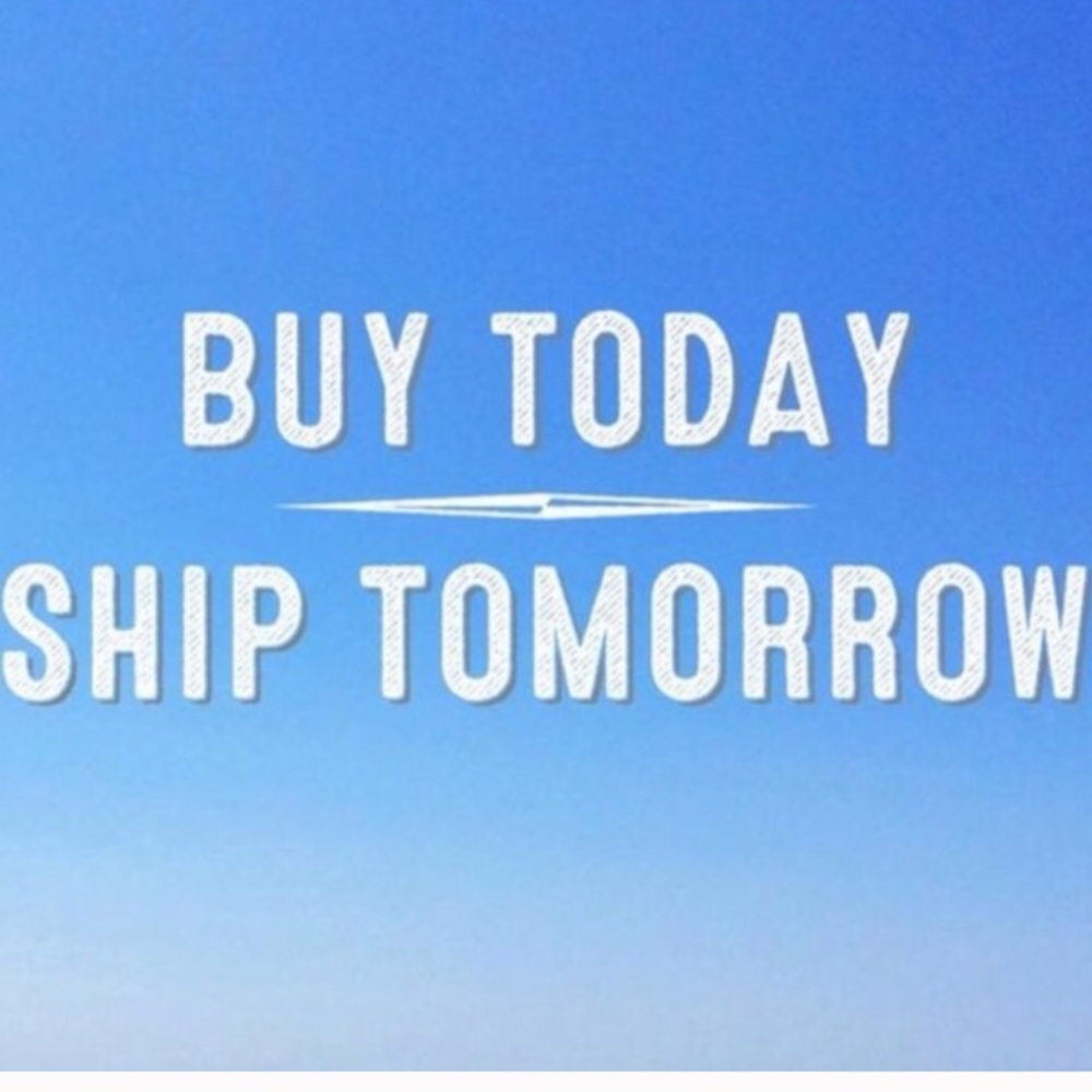 Buy Today Ship Tomorrow